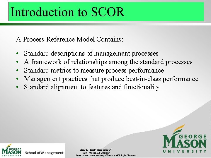 Introduction to SCOR A Process Reference Model Contains: • • • Standard descriptions of
