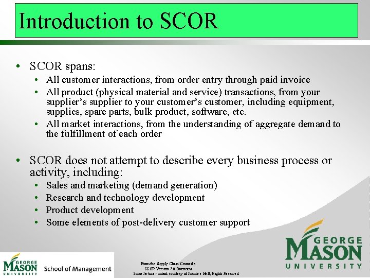 Introduction to SCOR • SCOR spans: • All customer interactions, from order entry through