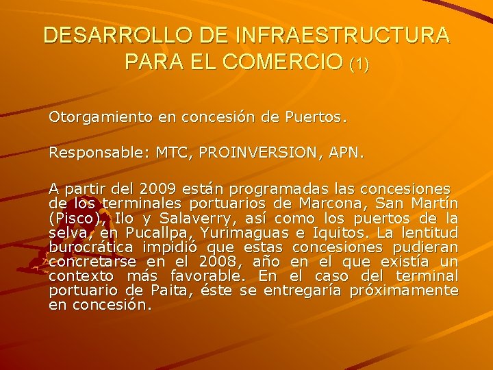 DESARROLLO DE INFRAESTRUCTURA PARA EL COMERCIO (1) Otorgamiento en concesión de Puertos. Responsable: MTC,