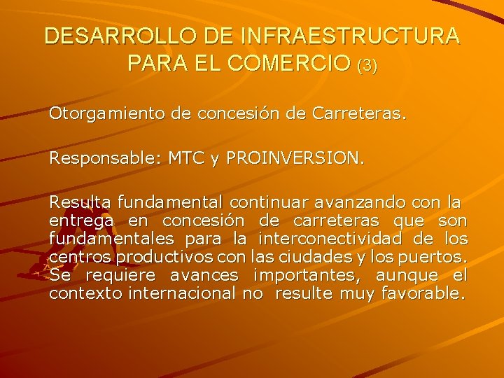 DESARROLLO DE INFRAESTRUCTURA PARA EL COMERCIO (3) Otorgamiento de concesión de Carreteras. Responsable: MTC