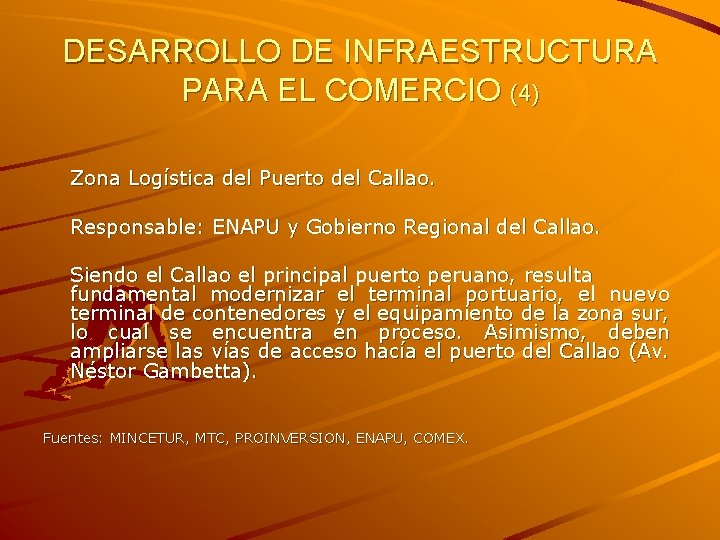 DESARROLLO DE INFRAESTRUCTURA PARA EL COMERCIO (4) Zona Logística del Puerto del Callao. Responsable: