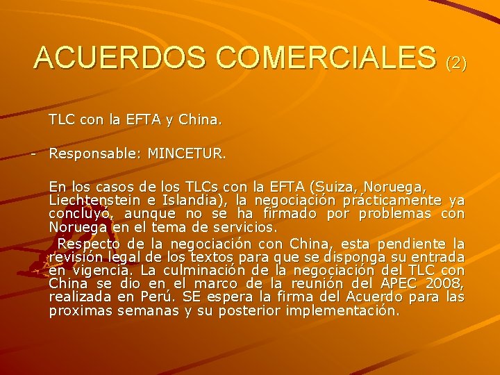 ACUERDOS COMERCIALES (2) TLC con la EFTA y China. - Responsable: MINCETUR. En los