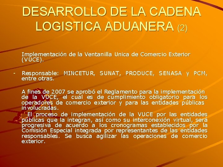 DESARROLLO DE LA CADENA LOGISTICA ADUANERA (2) Implementación de la Ventanilla Unica de Comercio