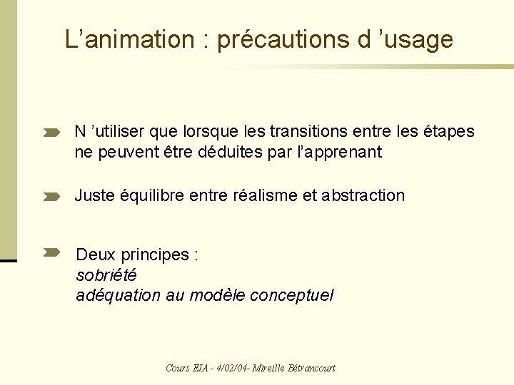 L’animation : précautions d ’usage N ’utiliser que lorsque les transitions entre les étapes