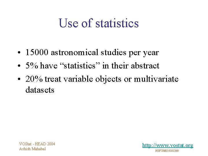 Use of statistics • 15000 astronomical studies per year • 5% have “statistics” in