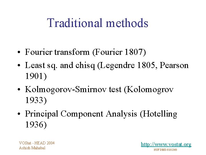 Traditional methods • Fourier transform (Fourier 1807) • Least sq. and chisq (Legendre 1805,