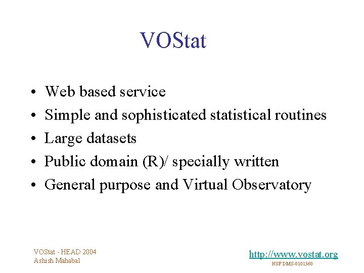 VOStat • • • Web based service Simple and sophisticated statistical routines Large datasets