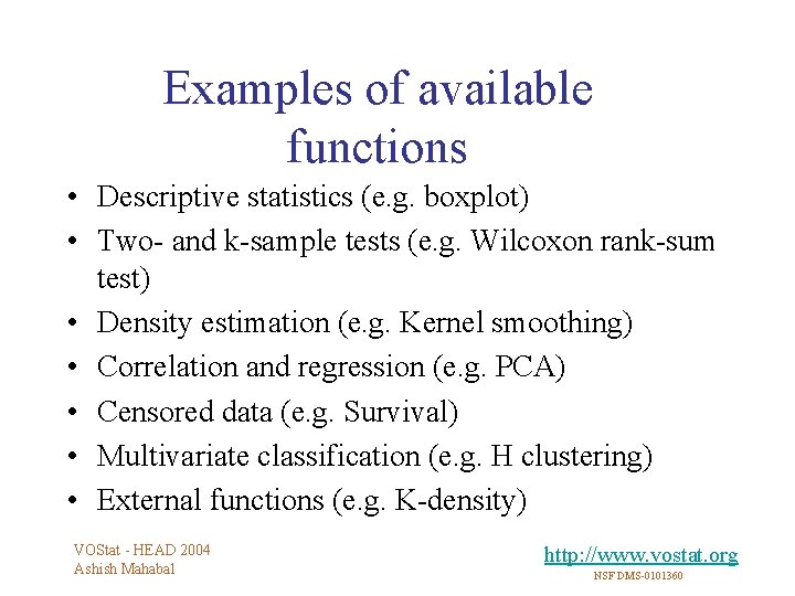 Examples of available functions • Descriptive statistics (e. g. boxplot) • Two- and k-sample