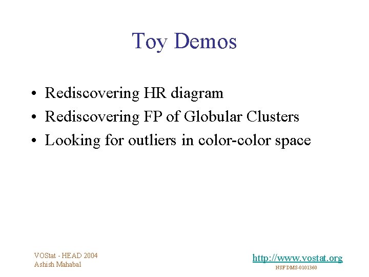 Toy Demos • Rediscovering HR diagram • Rediscovering FP of Globular Clusters • Looking