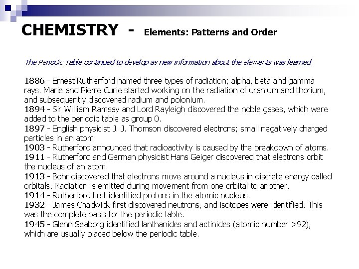 CHEMISTRY - Elements: Patterns and Order The Periodic Table continued to develop as new