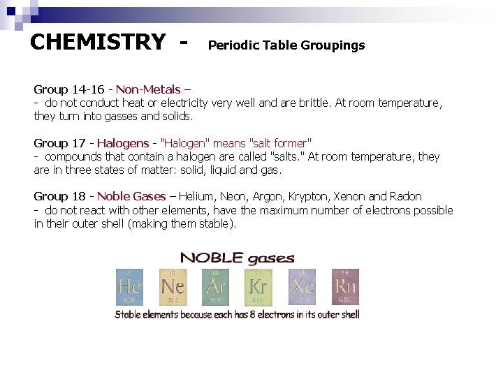 CHEMISTRY - Periodic Table Groupings Group 14 -16 - Non-Metals – - do not