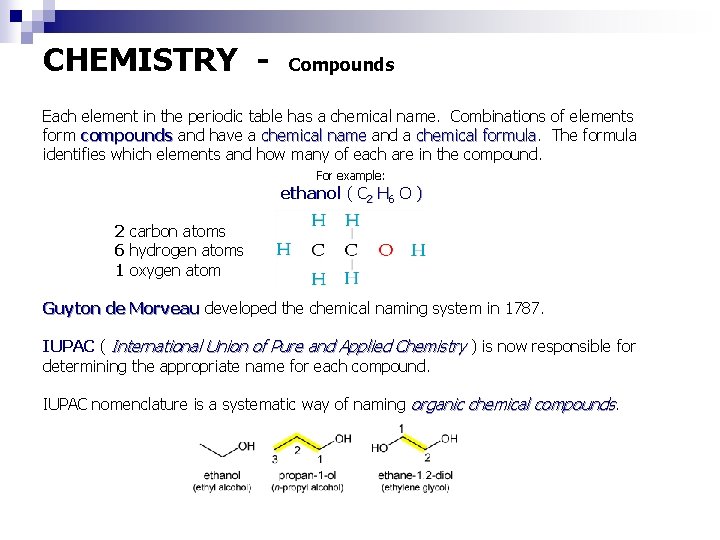 CHEMISTRY - Compounds Each element in the periodic table has a chemical name. Combinations