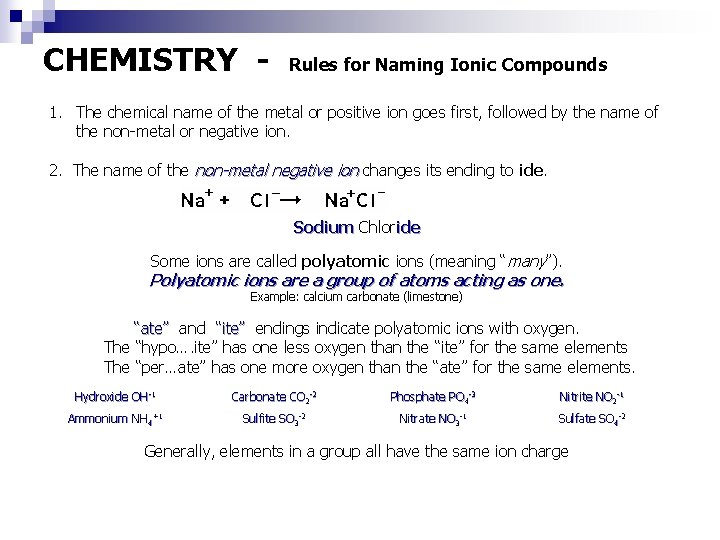 CHEMISTRY - Rules for Naming Ionic Compounds 1. The chemical name of the metal CHEMISTRY - Rules for Naming Ionic Compounds 1. The chemical name of the metal