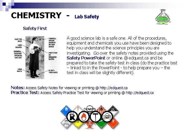 CHEMISTRY - Lab Safety First A good science lab is a safe one. All