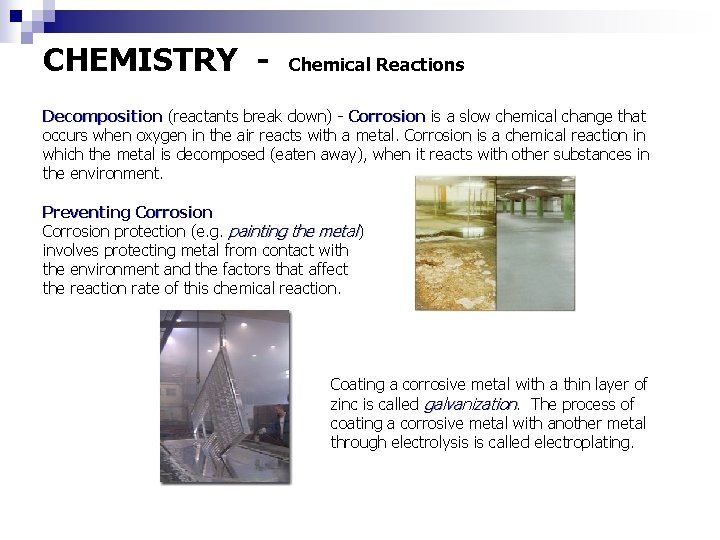 CHEMISTRY - Chemical Reactions Decomposition (reactants break down) - Corrosion is a slow chemical