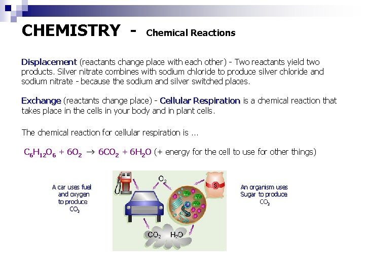 CHEMISTRY - Chemical Reactions Displacement (reactants change place with each other) - Two reactants