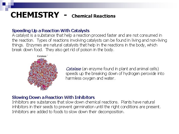 CHEMISTRY - Chemical Reactions Speeding Up a Reaction With Catalysts A catalyst is a