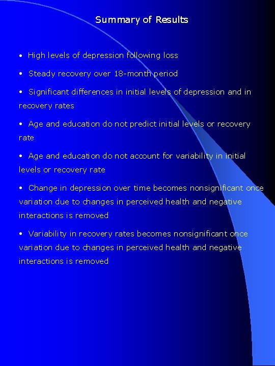 Summary of Results • High levels of depression following loss • Steady recovery over
