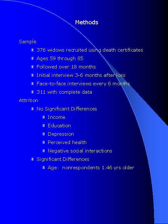 Methods Sample 376 widows recruited using death certificates Ages 59 through 85 Followed over