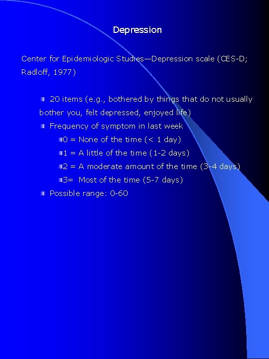 Depression Center for Epidemiologic Studies—Depression scale (CES-D; Radloff, 1977) 20 items (e. g. ,