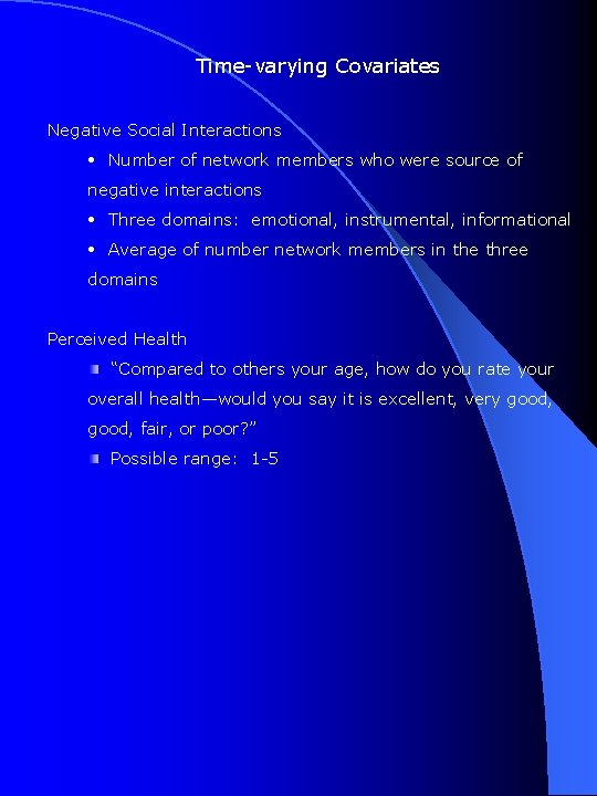 Time-varying Covariates Negative Social Interactions • Number of network members who were source of