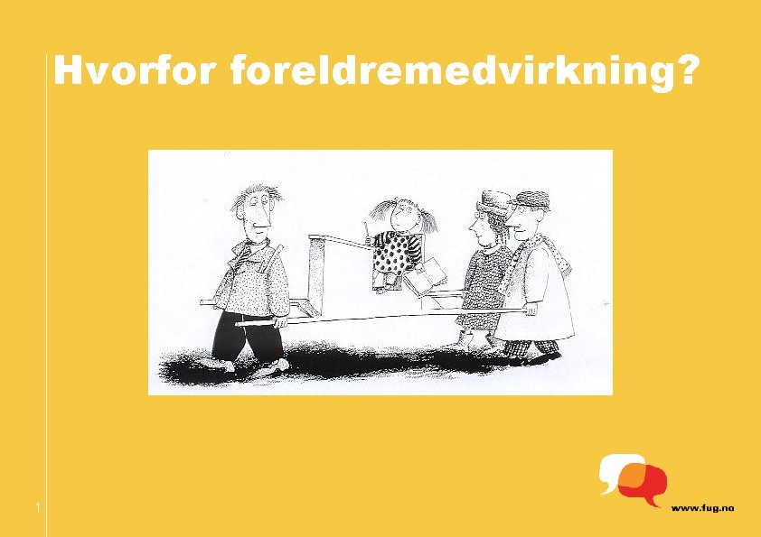 Hvorfor foreldremedvirkning? 1 