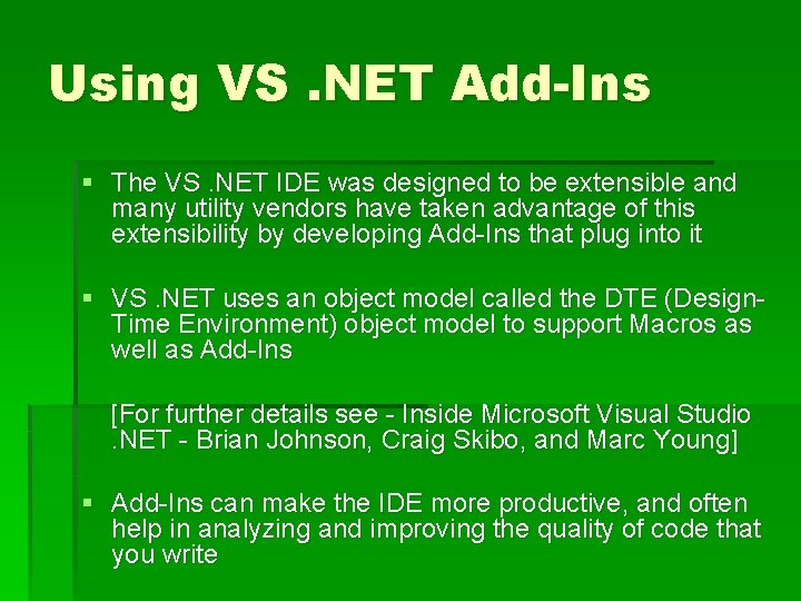 Using VS. NET Add-Ins § The VS. NET IDE was designed to be extensible