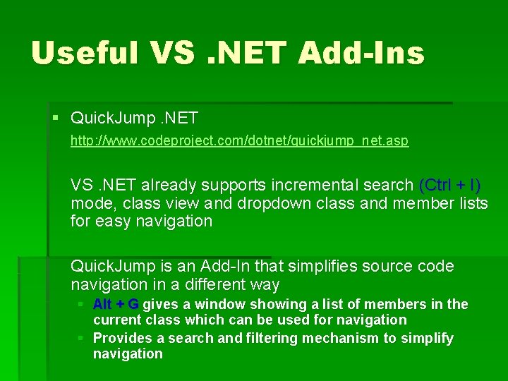 Useful VS. NET Add-Ins § Quick. Jump. NET http: //www. codeproject. com/dotnet/quickjump_net. asp VS.