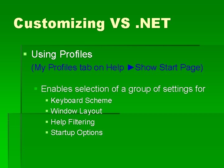 Customizing VS. NET § Using Profiles (My Profiles tab on Help ►Show Start Page)