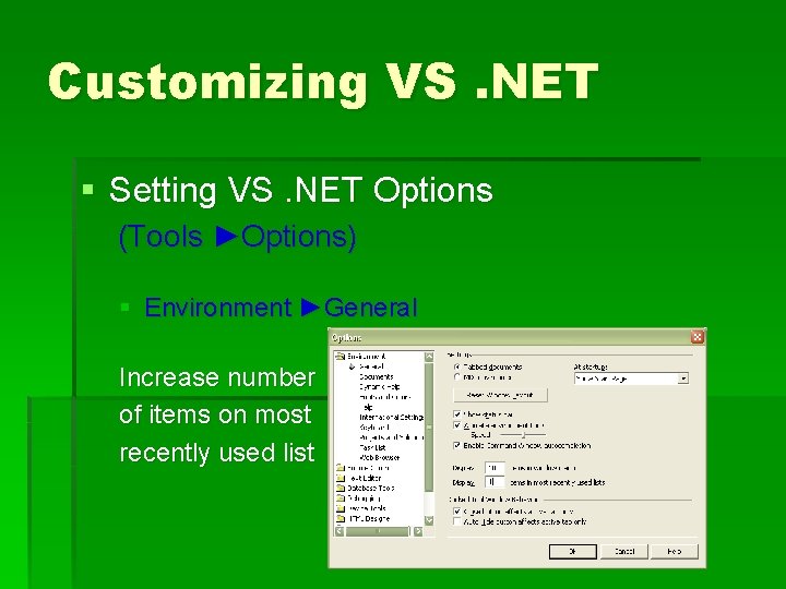 Customizing VS. NET § Setting VS. NET Options (Tools ►Options) § Environment ►General Increase