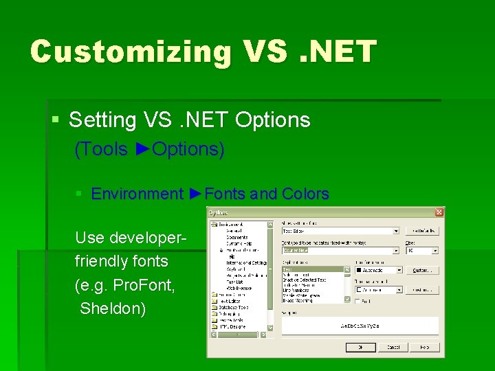 Customizing VS. NET § Setting VS. NET Options (Tools ►Options) § Environment ►Fonts and