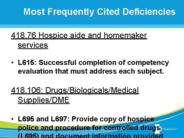 Most Frequently Cited Deficiencies 418. 76 Hospice aide and homemaker services • L 615: