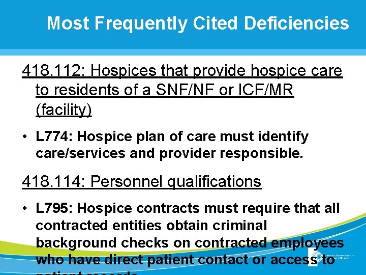 Most Frequently Cited Deficiencies 418. 112: Hospices that provide hospice care to residents of