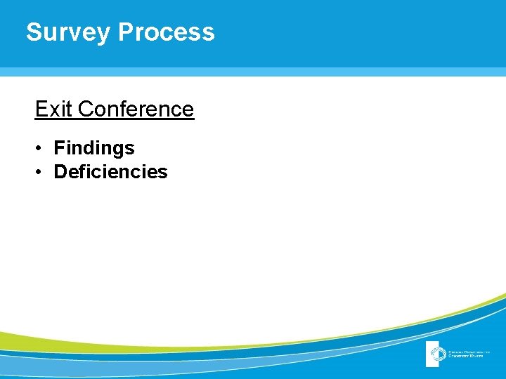 Survey Process Exit Conference • Findings • Deficiencies 