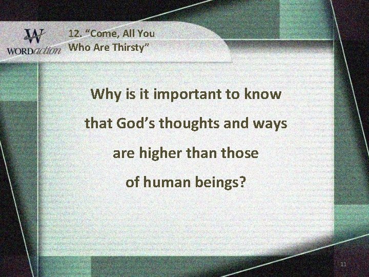 12. “Come, All You Who Are Thirsty” Why is it important to know that 12. “Come, All You Who Are Thirsty” Why is it important to know that