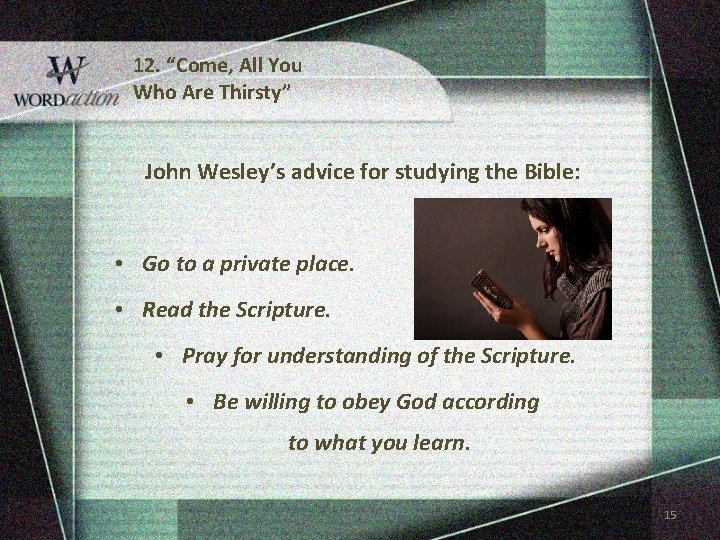 12. “Come, All You Who Are Thirsty” John Wesley’s advice for studying the Bible: 12. “Come, All You Who Are Thirsty” John Wesley’s advice for studying the Bible: