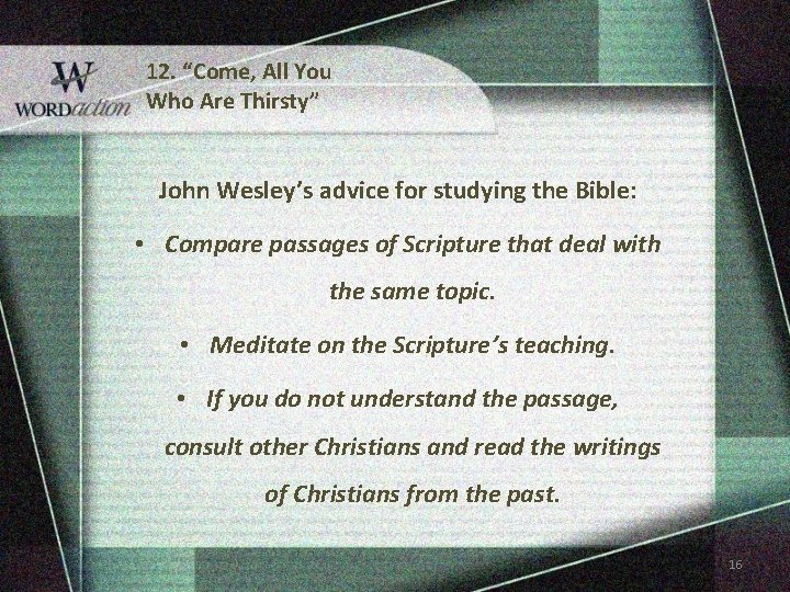 12. “Come, All You Who Are Thirsty” John Wesley’s advice for studying the Bible: 12. “Come, All You Who Are Thirsty” John Wesley’s advice for studying the Bible: