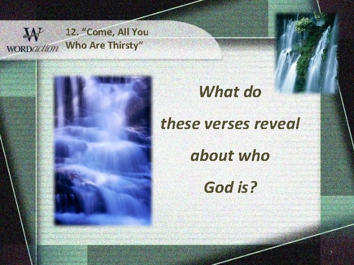 12. “Come, All You Who Are Thirsty” What do these verses reveal about who 12. “Come, All You Who Are Thirsty” What do these verses reveal about who