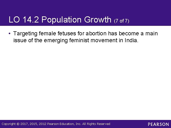 LO 14. 2 Population Growth (7 of 7) • Targeting female fetuses for abortion