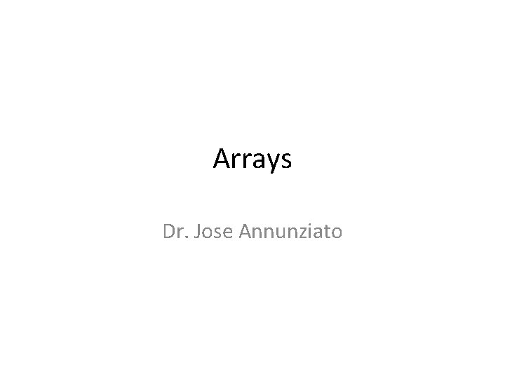 Arrays Dr. Jose Annunziato 