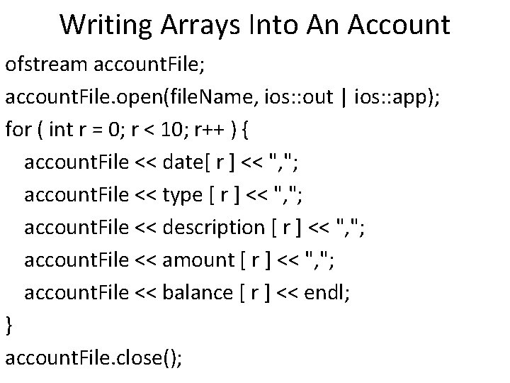 Writing Arrays Into An Account ofstream account. File; account. File. open(file. Name, ios: :