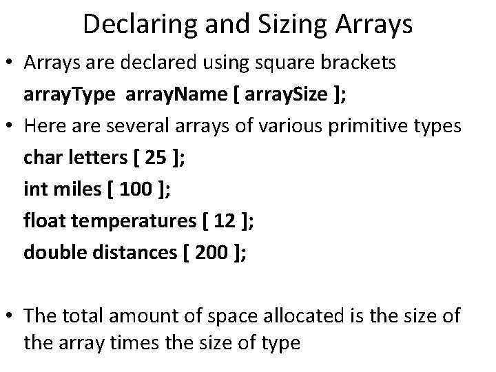 Declaring and Sizing Arrays • Arrays are declared using square brackets array. Type array.