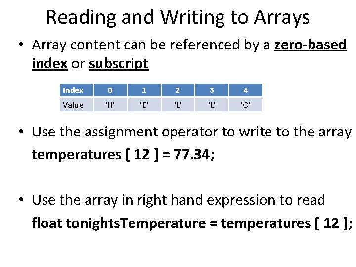 Reading and Writing to Arrays • Array content can be referenced by a zero-based