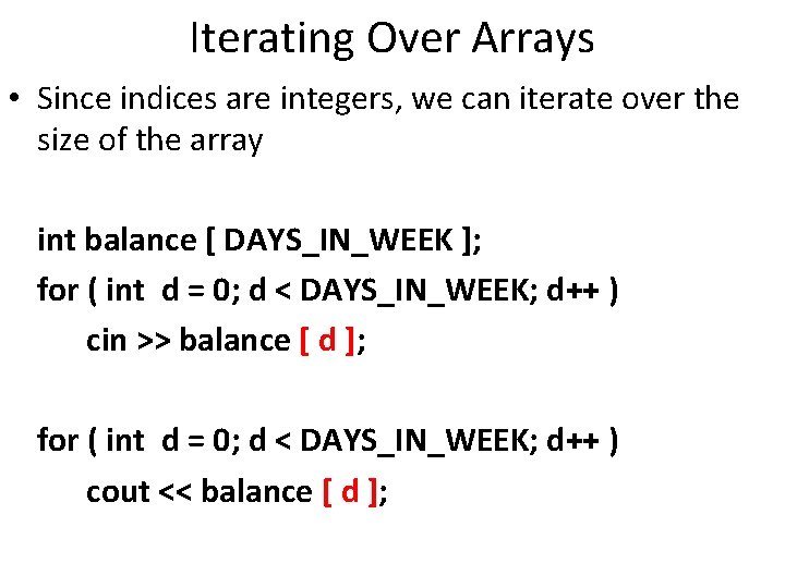 Iterating Over Arrays • Since indices are integers, we can iterate over the size