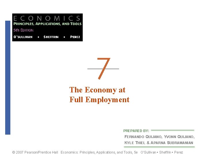 The Economy at Full Employment PREPARED BY: FERNANDO QUIJANO, YVONN QUIJANO, KYLE THIEL &