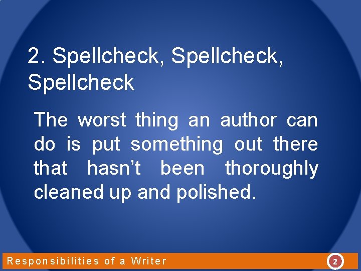 2. Spellcheck, Spellcheck The worst thing an author can do is put something out