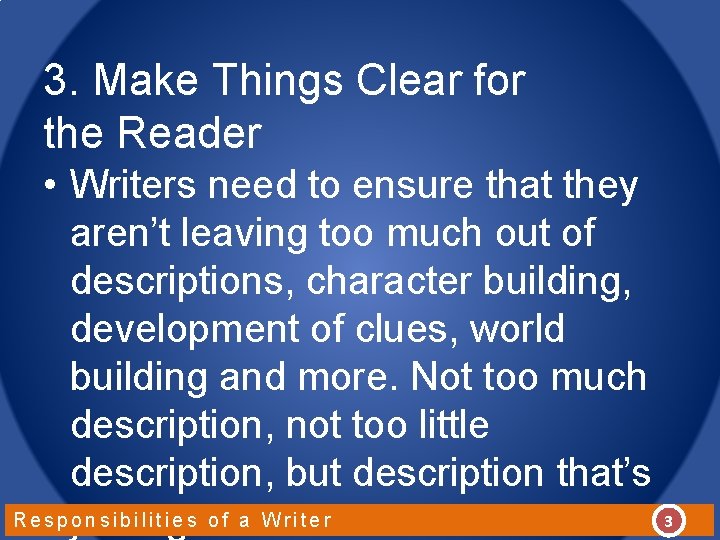 3. Make Things Clear for the Reader • Writers need to ensure that they