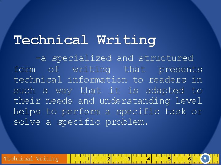 Technical Writing -a specialized and structured form of writing that presents technical information to