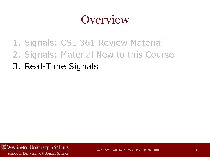Overview 1. Signals: CSE 361 Review Material 2. Signals: Material New to this Course Overview 1. Signals: CSE 361 Review Material 2. Signals: Material New to this Course