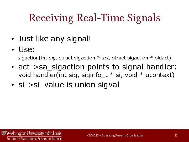 Receiving Real-Time Signals • Just like any signal! • Use: sigaction(int sig, struct sigaction Receiving Real-Time Signals • Just like any signal! • Use: sigaction(int sig, struct sigaction